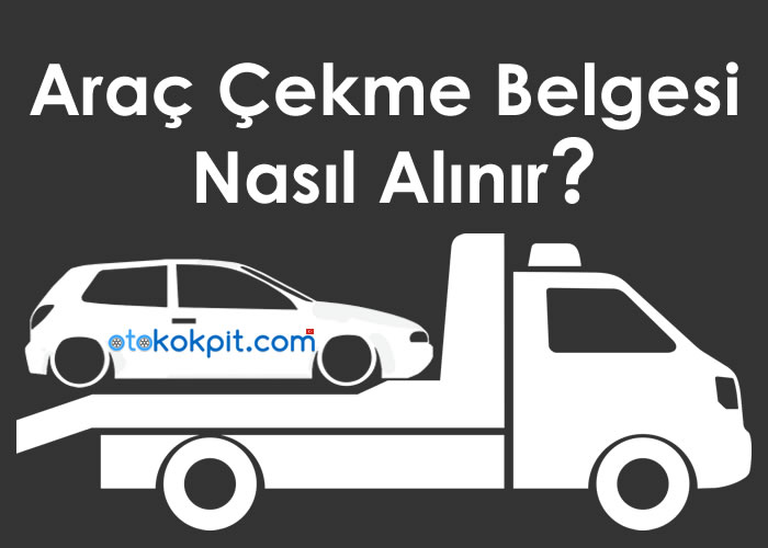 2016 Yılında Araç Çekme Belgesi Nasıl Alınır?