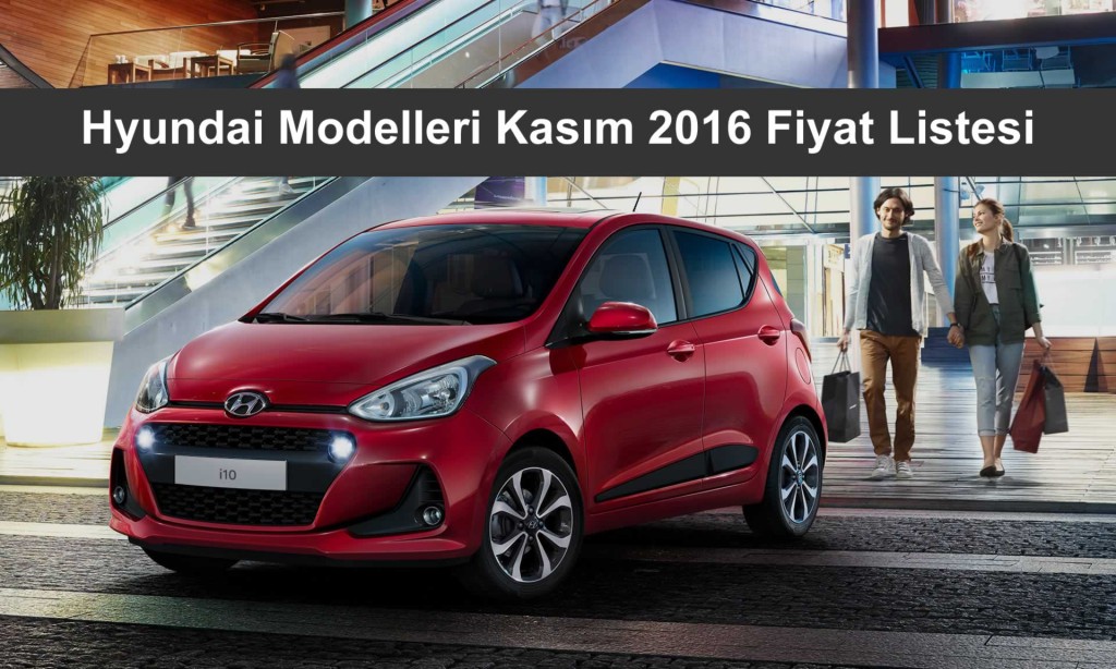Hyundai Modelleri Kasım 2016 Fiyat Listesi