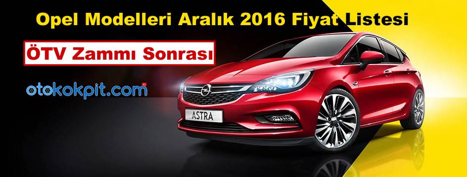 Opel Modelleri Aralık 2016 Fiyat Listesi