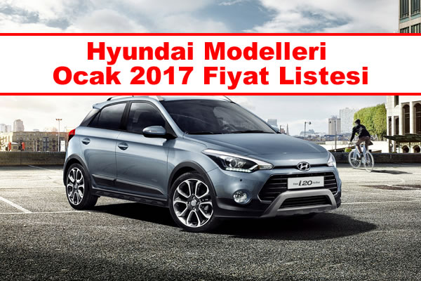 Hyundai Modelleri Ocak 2017 Fiyatları