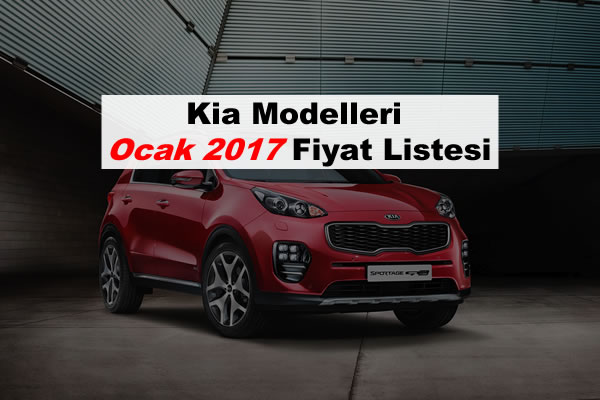 Kia Modelleri Ocak 2017 Fiyatları