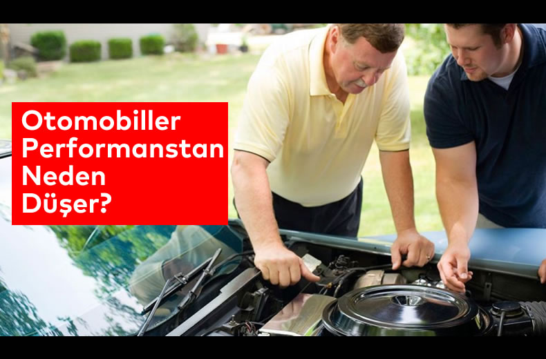 Otomobiller Performanstan Neden Düşer?