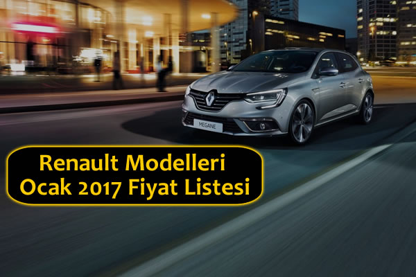 Renault Modelleri Ocak 2017 Fiyatları