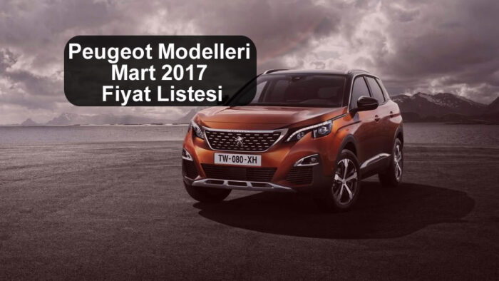 Peugeot Modelleri Mart 2017 Fiyat Listesi