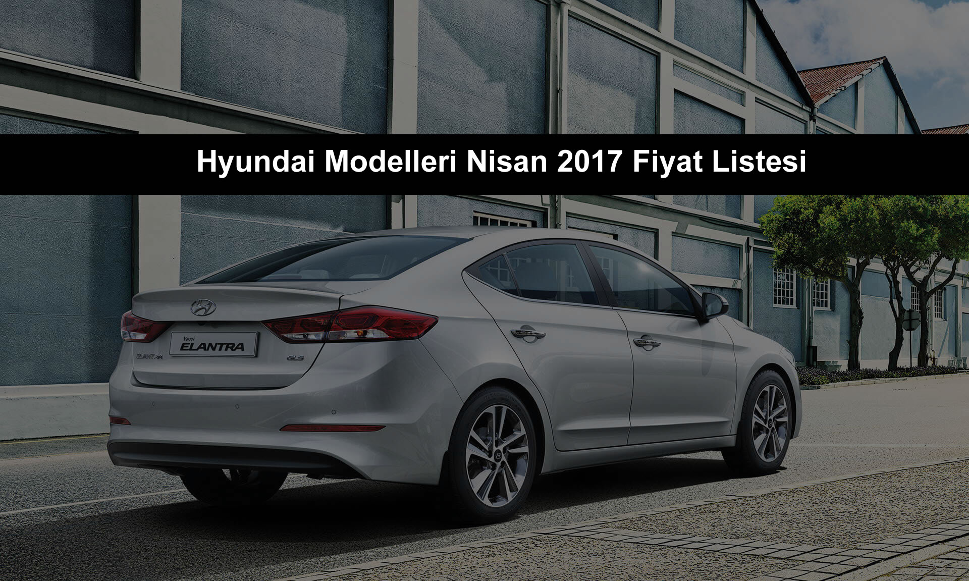 Hyundai Modelleri Nisan 2017 Fiyatları