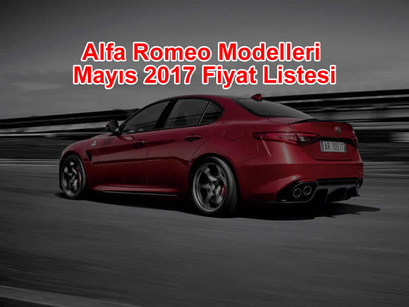 Alfa Romeo Mayıs 2017 Fiyat Listesi