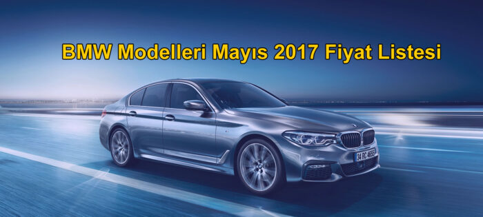 BMW Modelleri Mayıs 2017 Fiyat Listesi