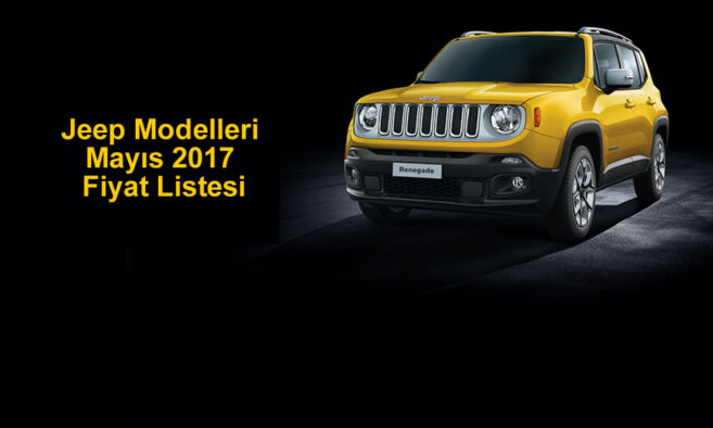 Jeep Modelleri Mayıs 2017 Fiyat Listesi