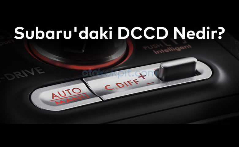 Subaru’daki DCCD Nedir? Neye Yarar?