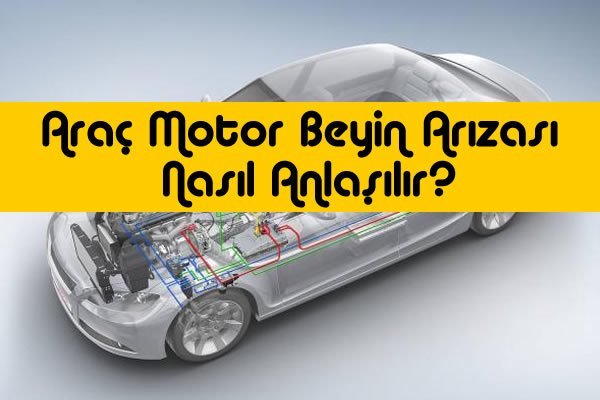 Araç Motor Beyin Arızası Nedir?