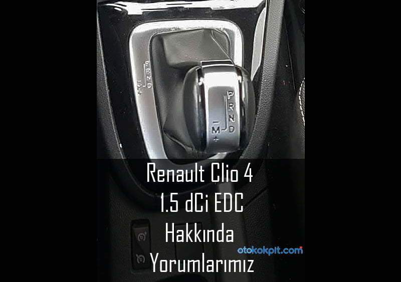 Renault Clio 4 1.5 Dizel Otomatik Yorumları