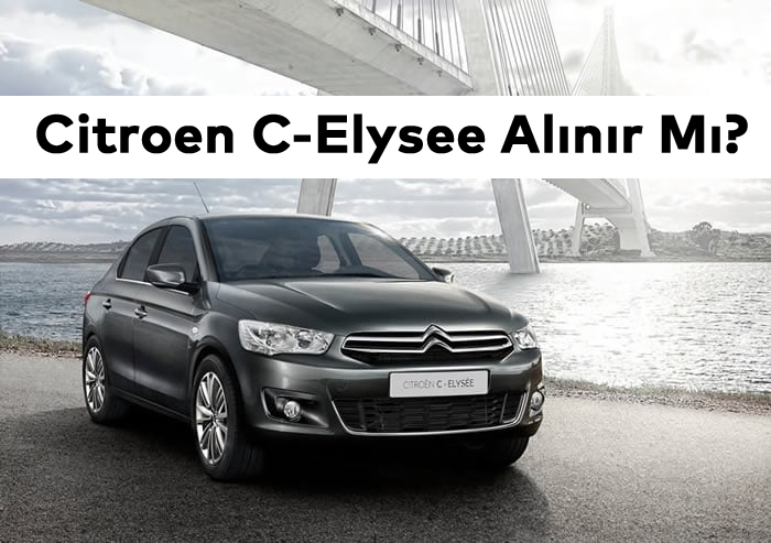 Citroen C-Elysee Alınır Mı? – Teknik Özellikleri