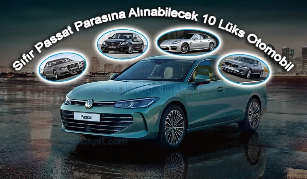 Sıfır Passat Parasına Alınabilecek 10 Lüks Otomobil