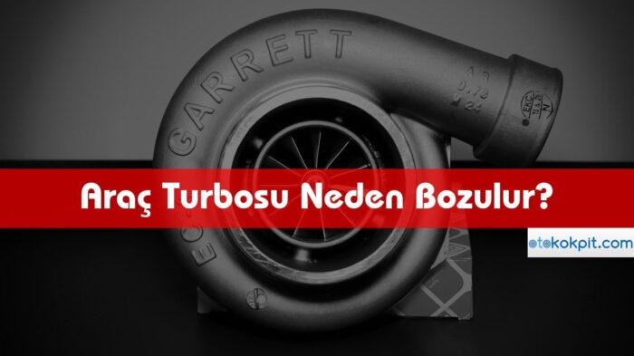 Araç Turbosu Neden Bozulur?