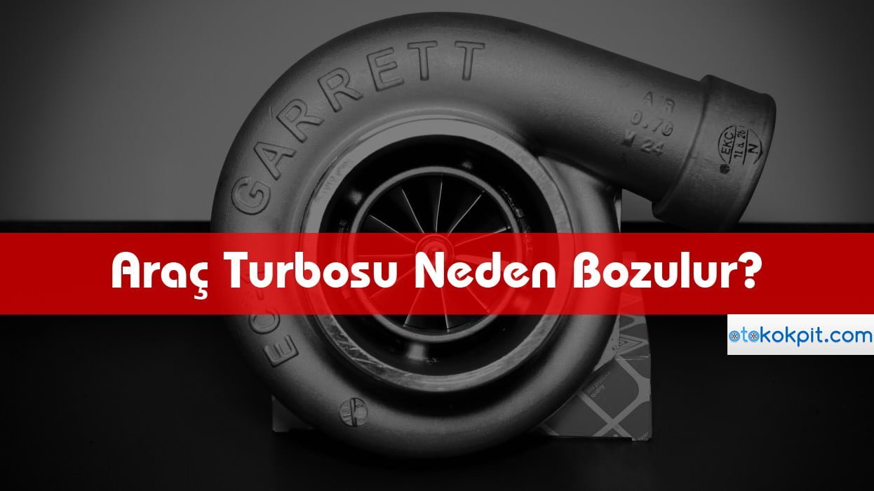 Araçlarda Turbo Arıza Sebepleri