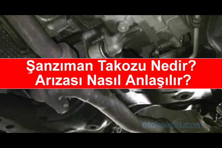 Şanzıman Takozu Arızası Nasıl Anlaşılır?