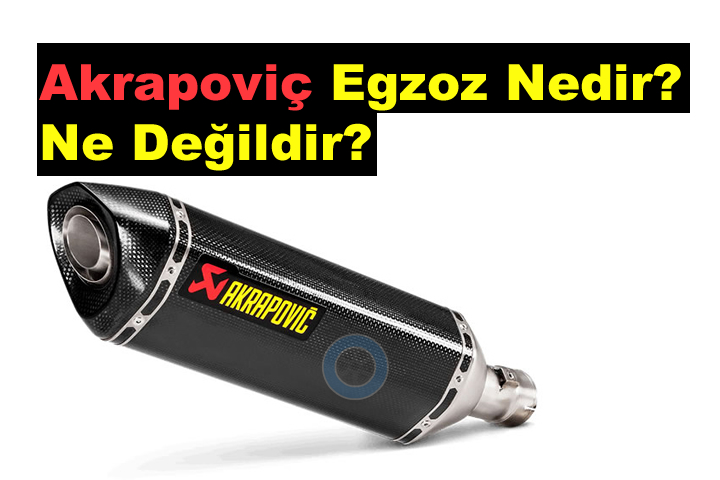 Akrapoviç Egzoz Nedir? Ne Değildir?
