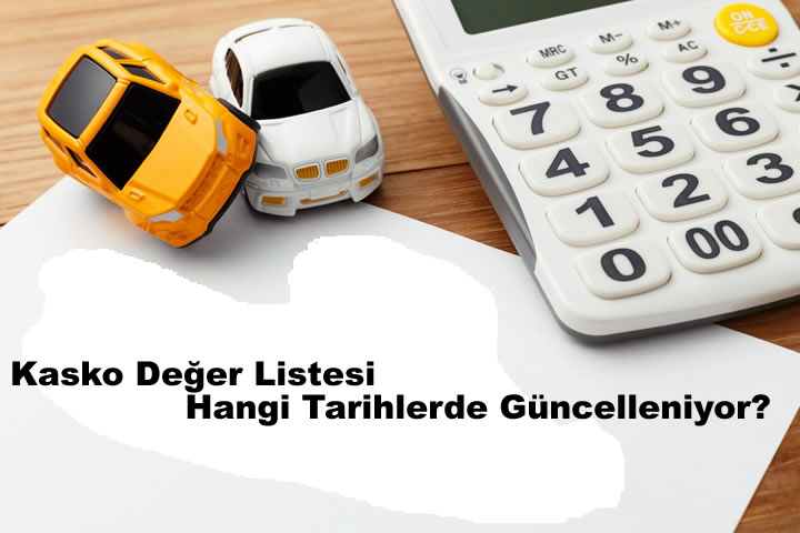 Kasko Değer Listesi Hangi Tarihlerde Güncelleniyor?