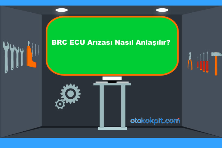 BRC ECU Arızası Nasıl Anlaşılır?