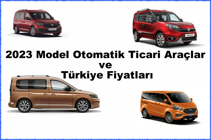 2023 Model Otomatik Ticari Araç Türkiye Fiyatları