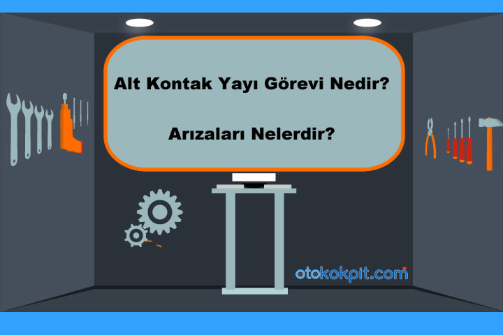 Alt Kontak Yayı Görevi Nedir?