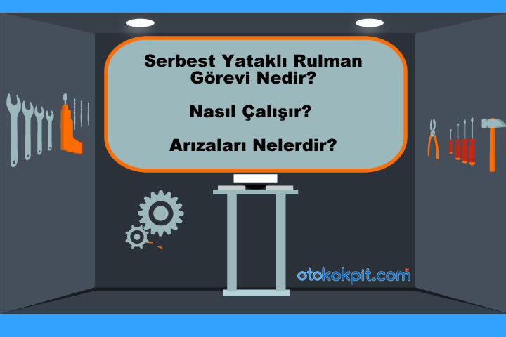 Serbest Yataklı Rulman Görevi Nedir? 