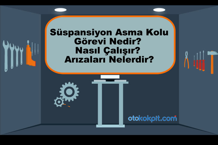 Süspansiyon Asma Kolu Görevi Nedir?