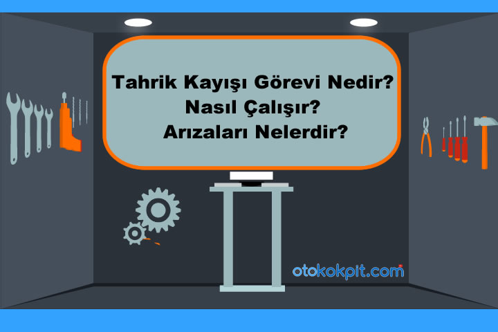 Tahrik Kayışı Görevi Nedir?