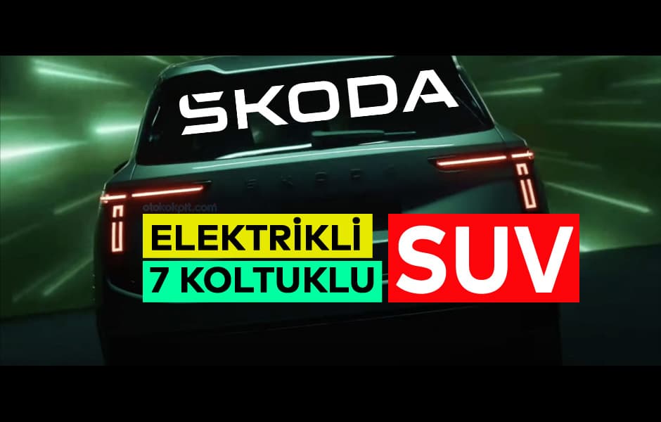 Skoda’nın Elektrikli 7 Koltuklu SUV Modeli Geliyor: 600 KM Menzil Konuşuluyor!