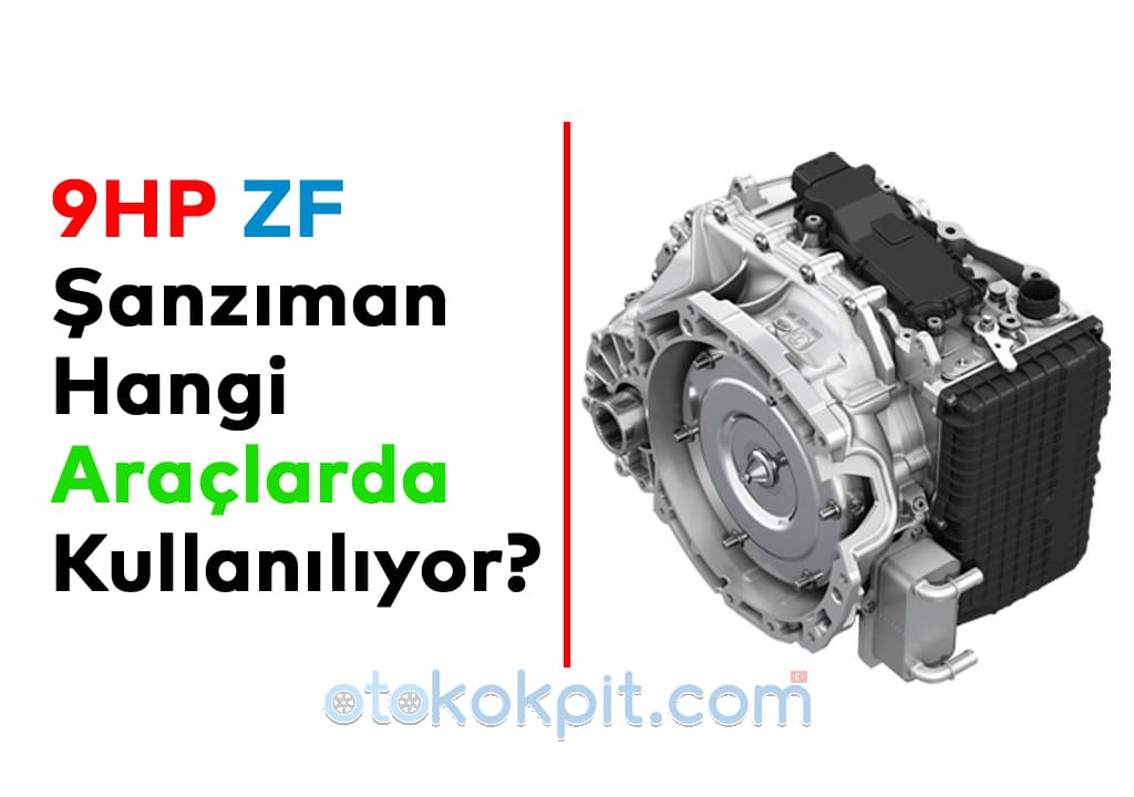 9HP ZF Şanzıman Hangi Araçlarda Kullanılıyor?