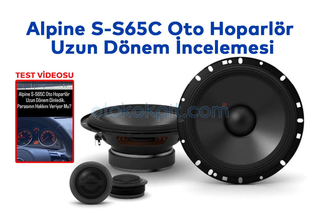 Alpine S-S65C Oto Hoparlör Uzun Dönem Dinledik, Deneyimledik