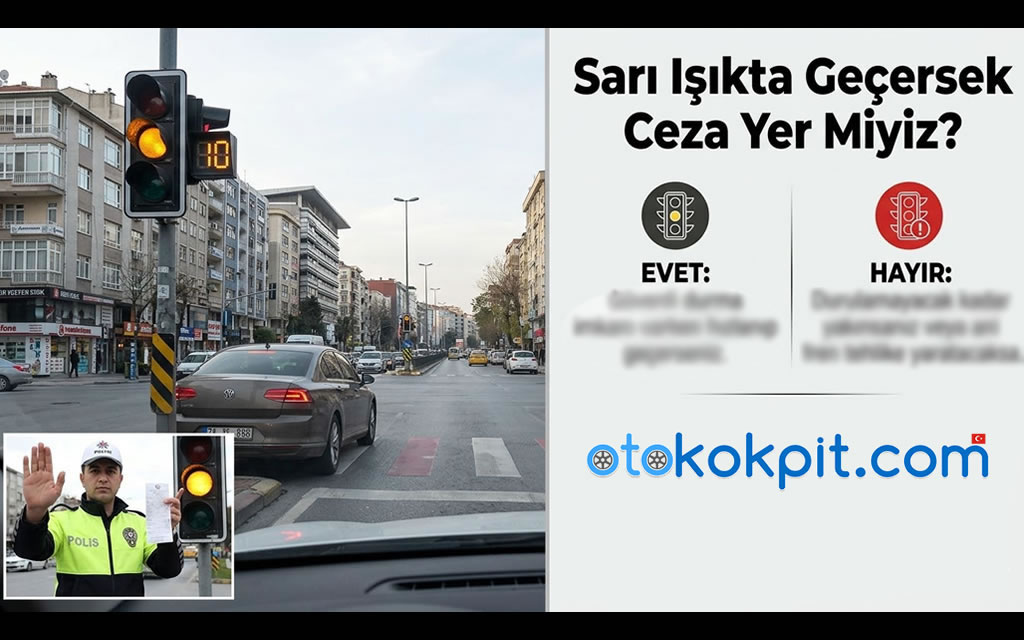 Sarı Işıkta Geçersek Ceza Yer Miyiz?-2026