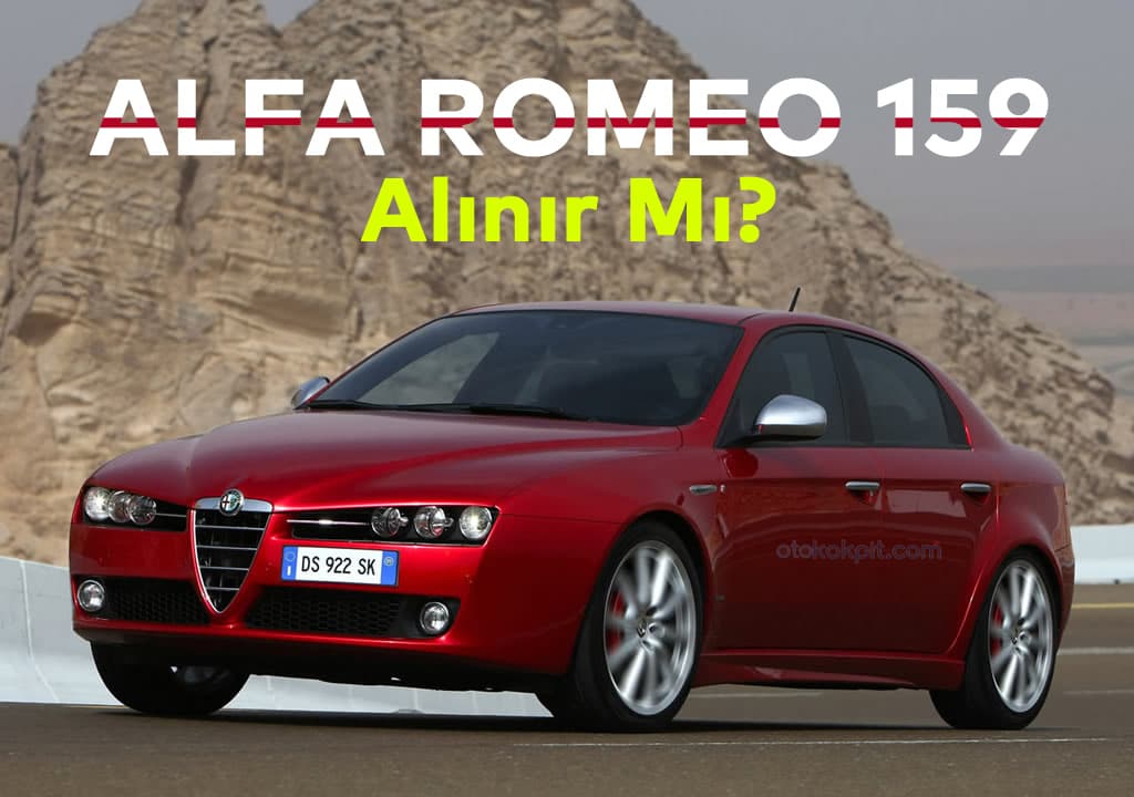 Alfa Romeo 159 Alınır Mı? – Kronik Sorunları