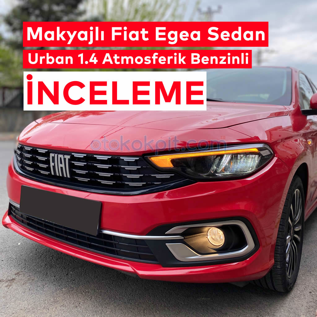 Makyajlı Fiat Egea Sedan Urban 1.4 Atmosferik Benzinli İncelememiz