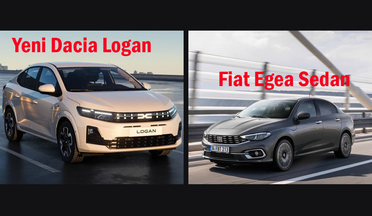 2027 Yeni Dacia Logan vs Fiat Egea Sedan Karşılaştırması