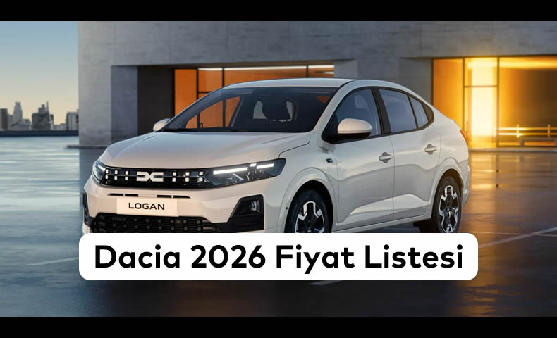 Dacia Temmuz 2026 Fiyat Listesi Açıklandı