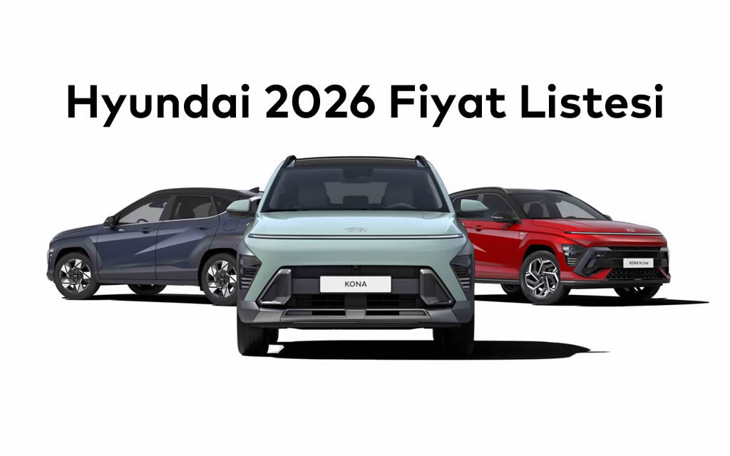 Hyundai Temmuz 2026 Fiyat Listesi Açıklandı