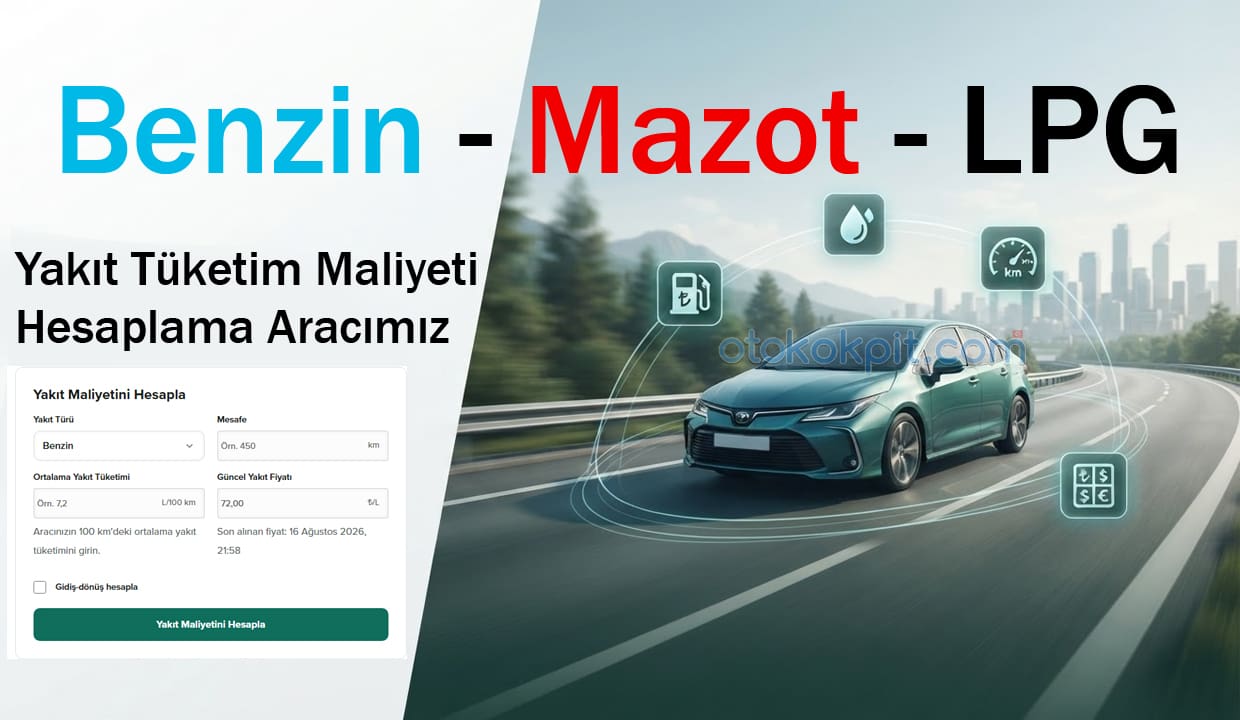 Benzin – Mazot – LPG Yakıt Tüketim Maliyeti Hesaplama Aracımız (2026)