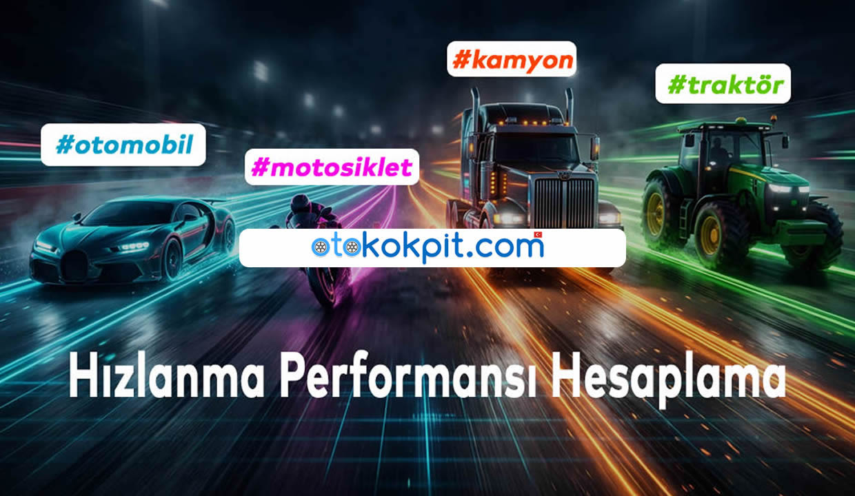 Otomobil, Motosiklet, Kamyon, Traktör Hızlanma Hesaplama