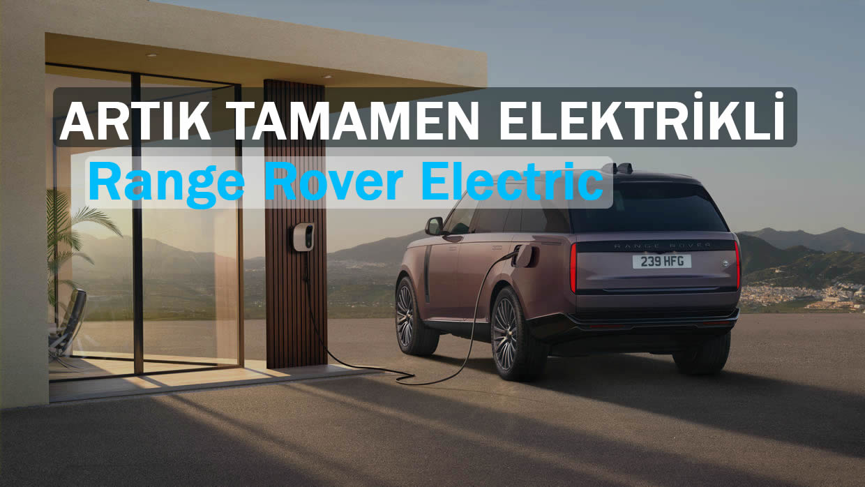 2027 Range Rover Electric Tanıtıldı: 550 PS’lik Lüks SUV Artık Tamamen Elektrikli