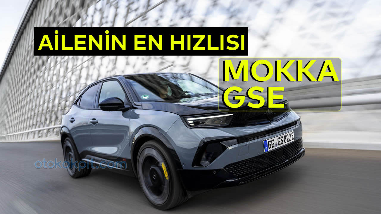 Opel Mokka GSE ile Tanıştınız Mı? – Opel’in En Hızlısı